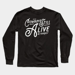 Real Cowboys Still Alive Vintage Inspirational Quote Long Sleeve T-Shirt